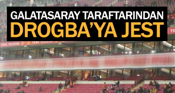 Galatasaray taraftarndan Drogba'ya jest
